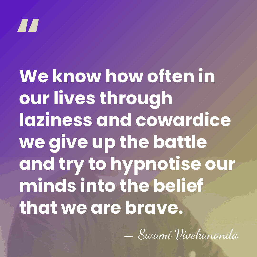 We know how often in our lives through laziness and cowardice we&hellip; - Swami Vivekananda