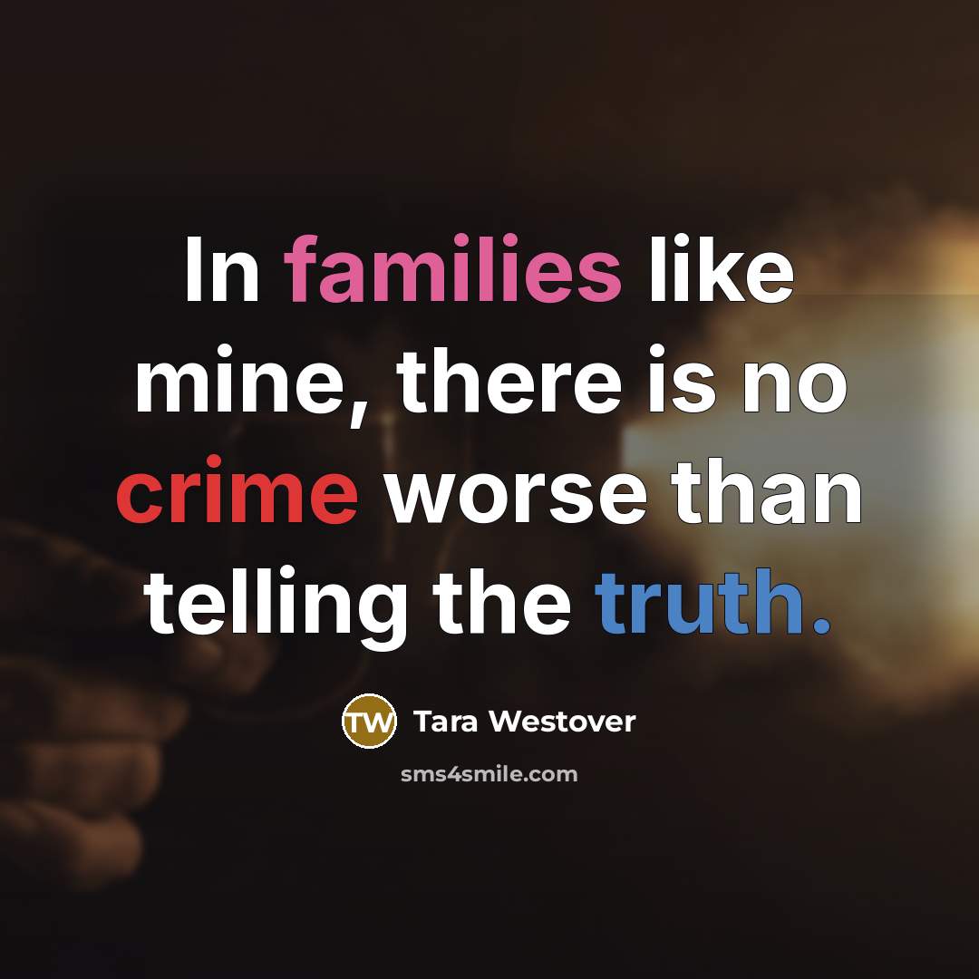 “In families like mine, there is no crime worse than…” quote by Tara Westover