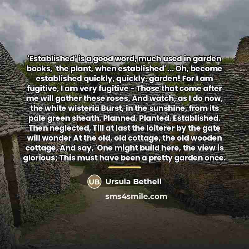 “'Established' is a good word, much used in garden books,…” quote by Ursula Bethell