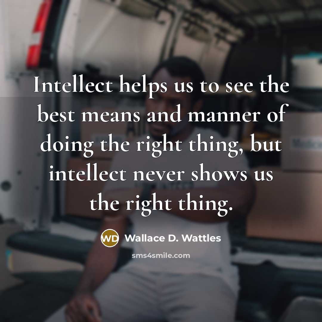 “Intellect helps us to see the best means and manner…” quote by Wallace D. Wattles