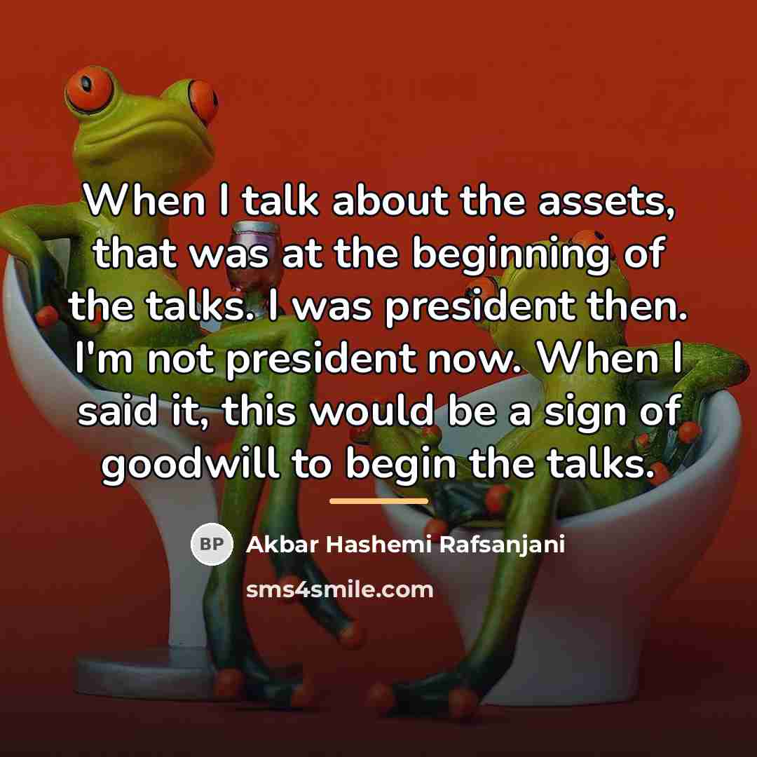 “When I talk about the assets, that was at the…” quote by Akbar Hashemi Rafsanjani