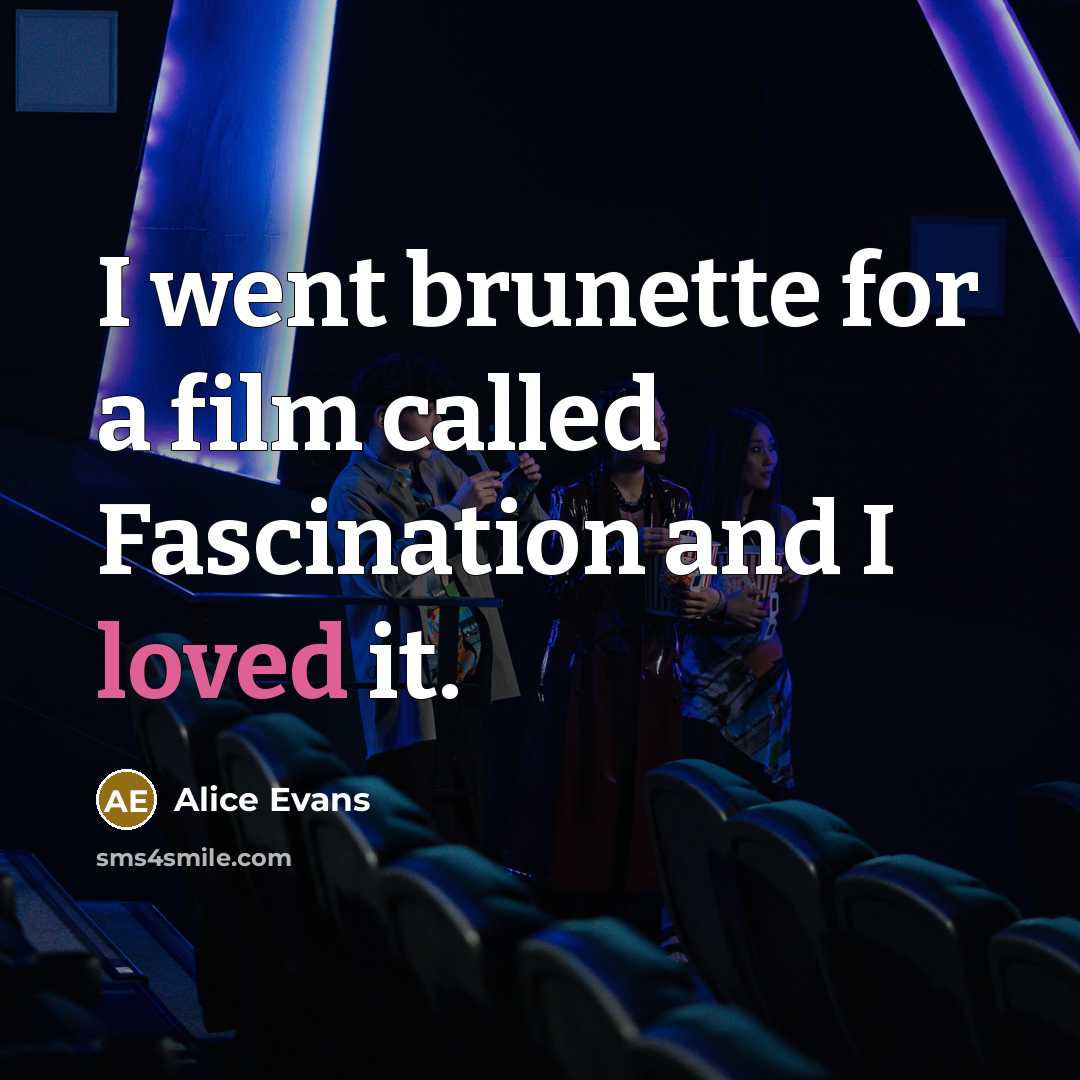 “I went brunette for a film called Fascination and I…” quote by Alice Evans