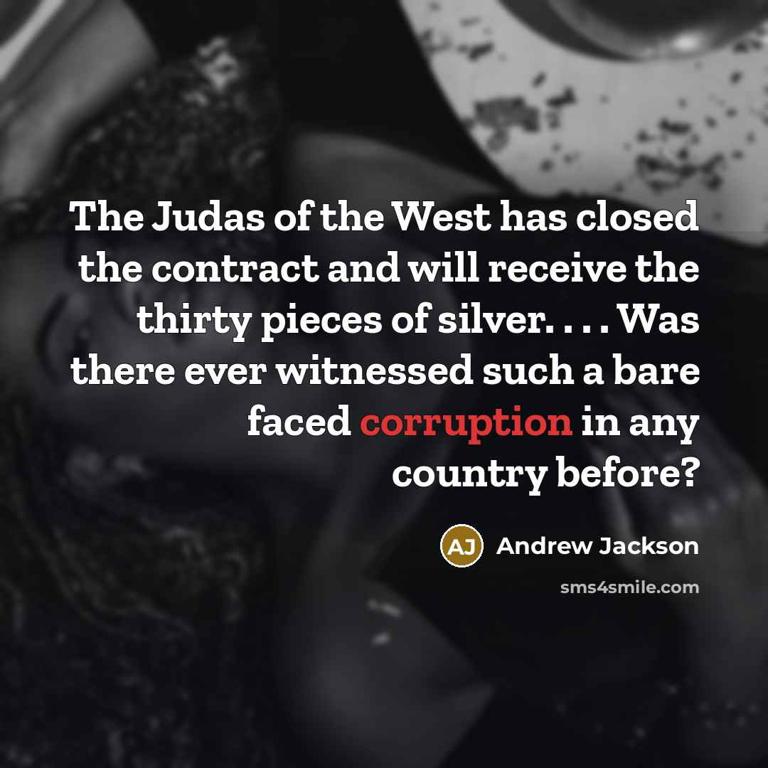 “The Judas of the West has closed the contract and…” quote by Andrew Jackson