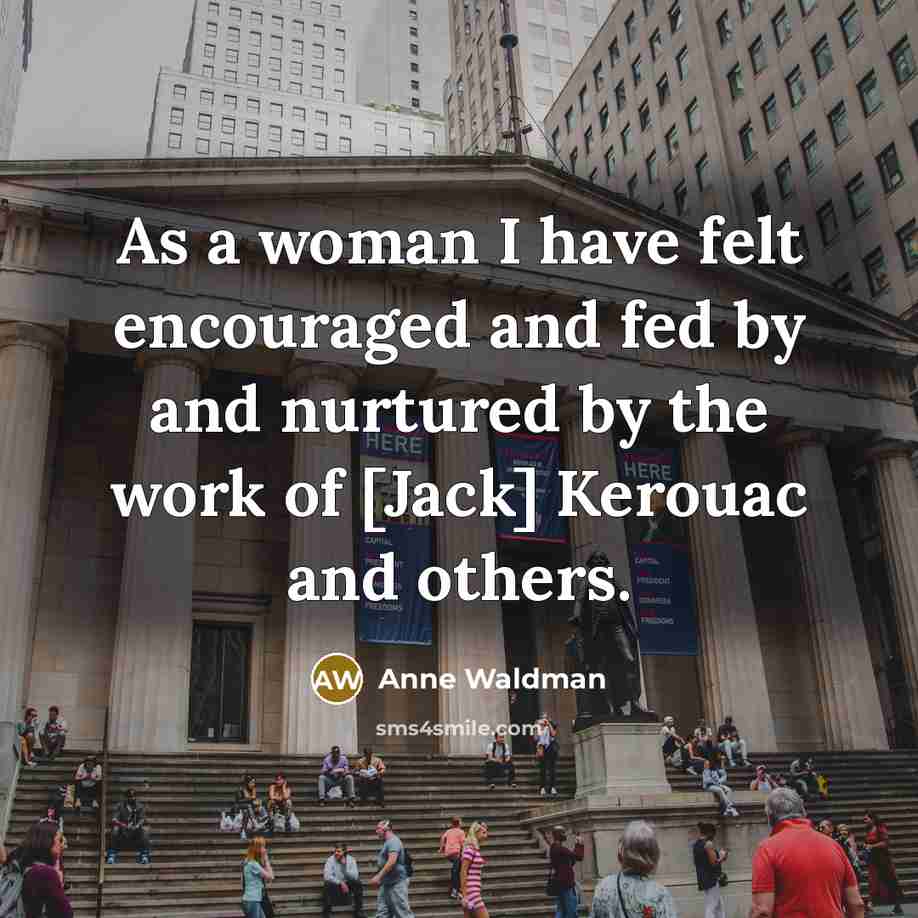 “As a woman I have felt encouraged and fed by…” quote by Anne Waldman