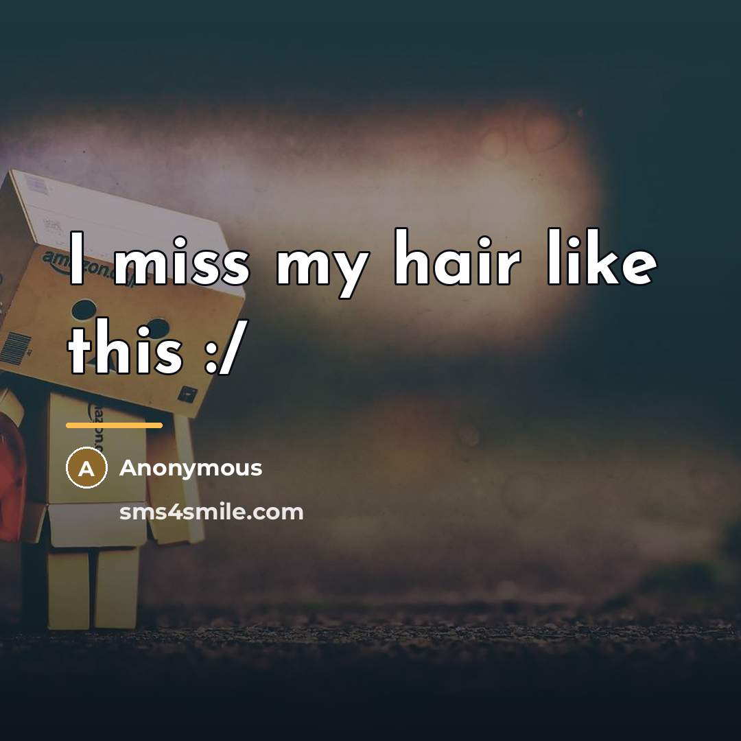 “I miss my hair like this :/…” quote by Anonymous