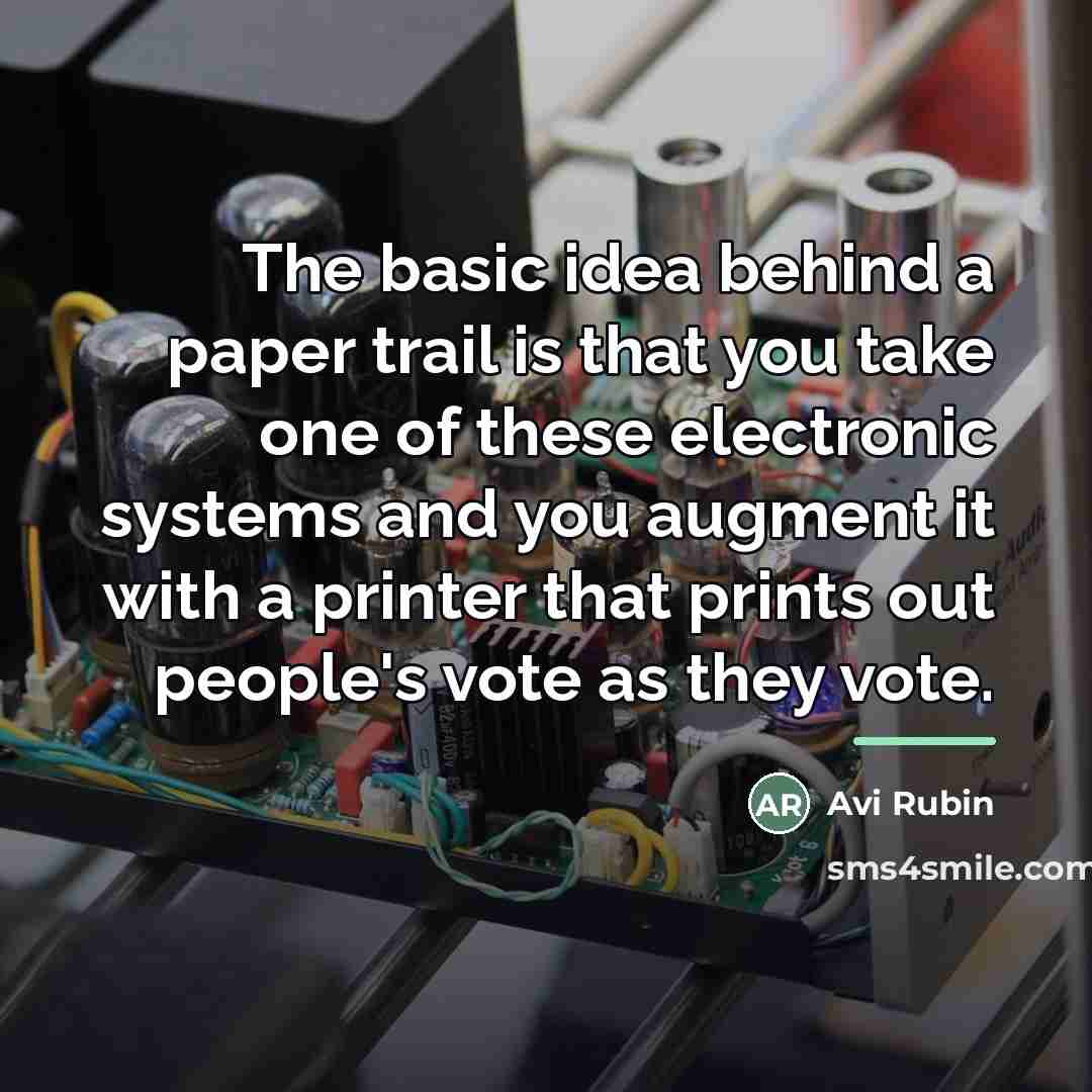 “The basic idea behind a paper trail is that you…” quote by Avi Rubin