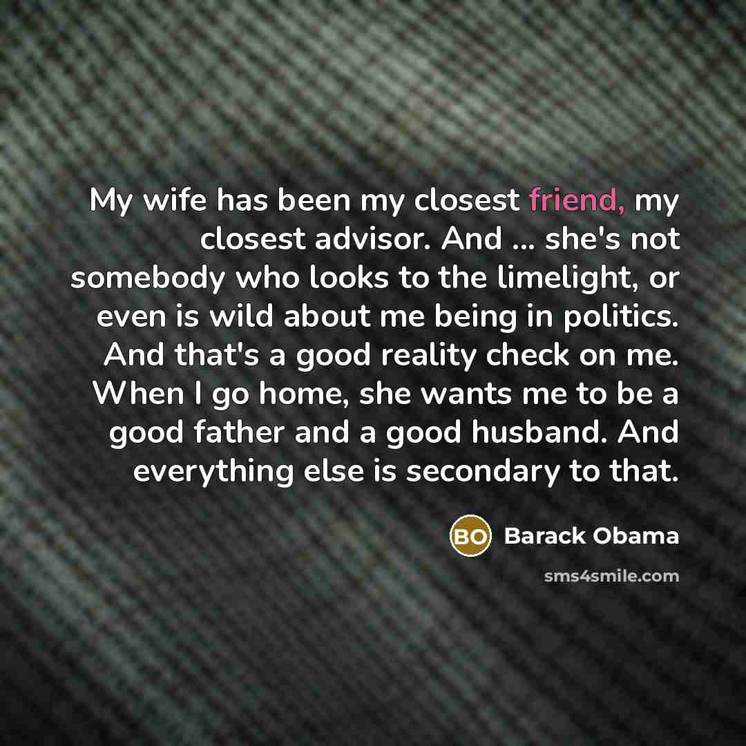 “My wife has been my closest friend, my closest advisor.…” quote by Barack Obama