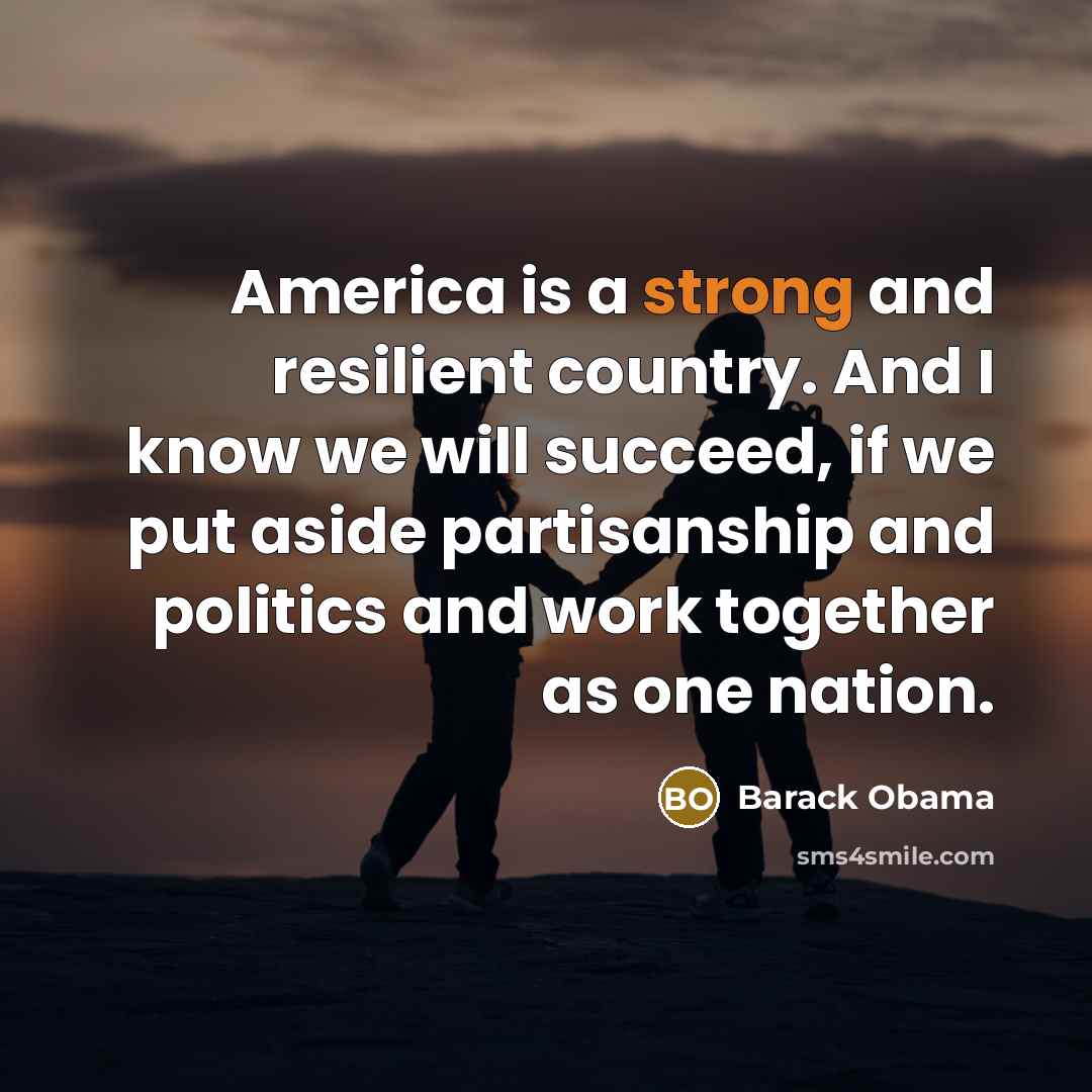 “America is a strong and resilient country. And I know…” quote by Barack Obama