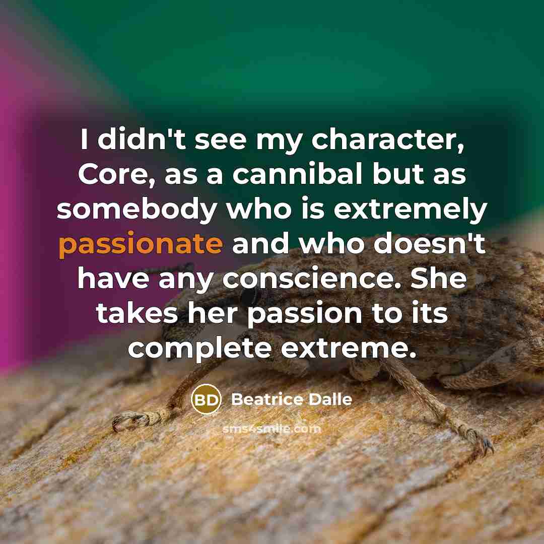 “I didn't see my character, Core, as a cannibal but…” quote by Beatrice Dalle