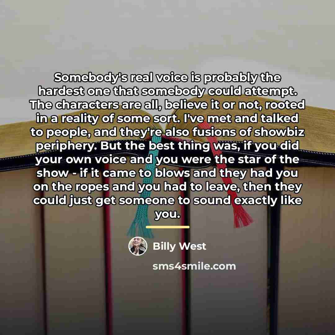 “Somebody's real voice is probably the hardest one that somebody…” quote by Billy West