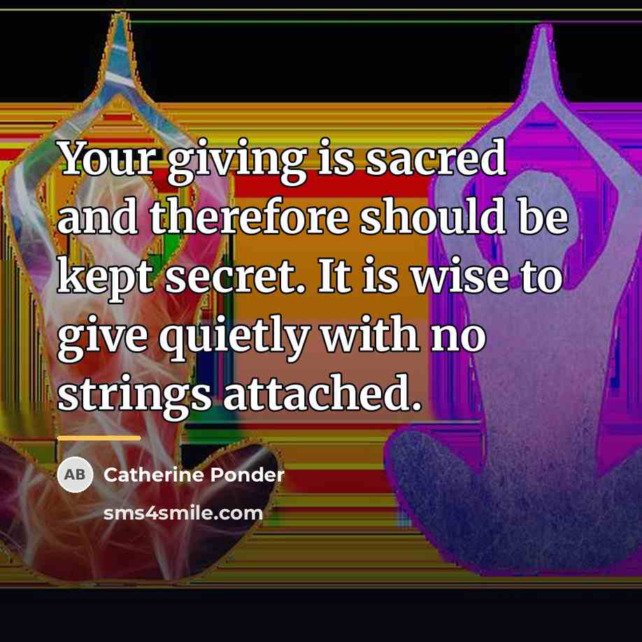“Your giving is sacred and therefore should be kept secret.…” quote by Catherine Ponder