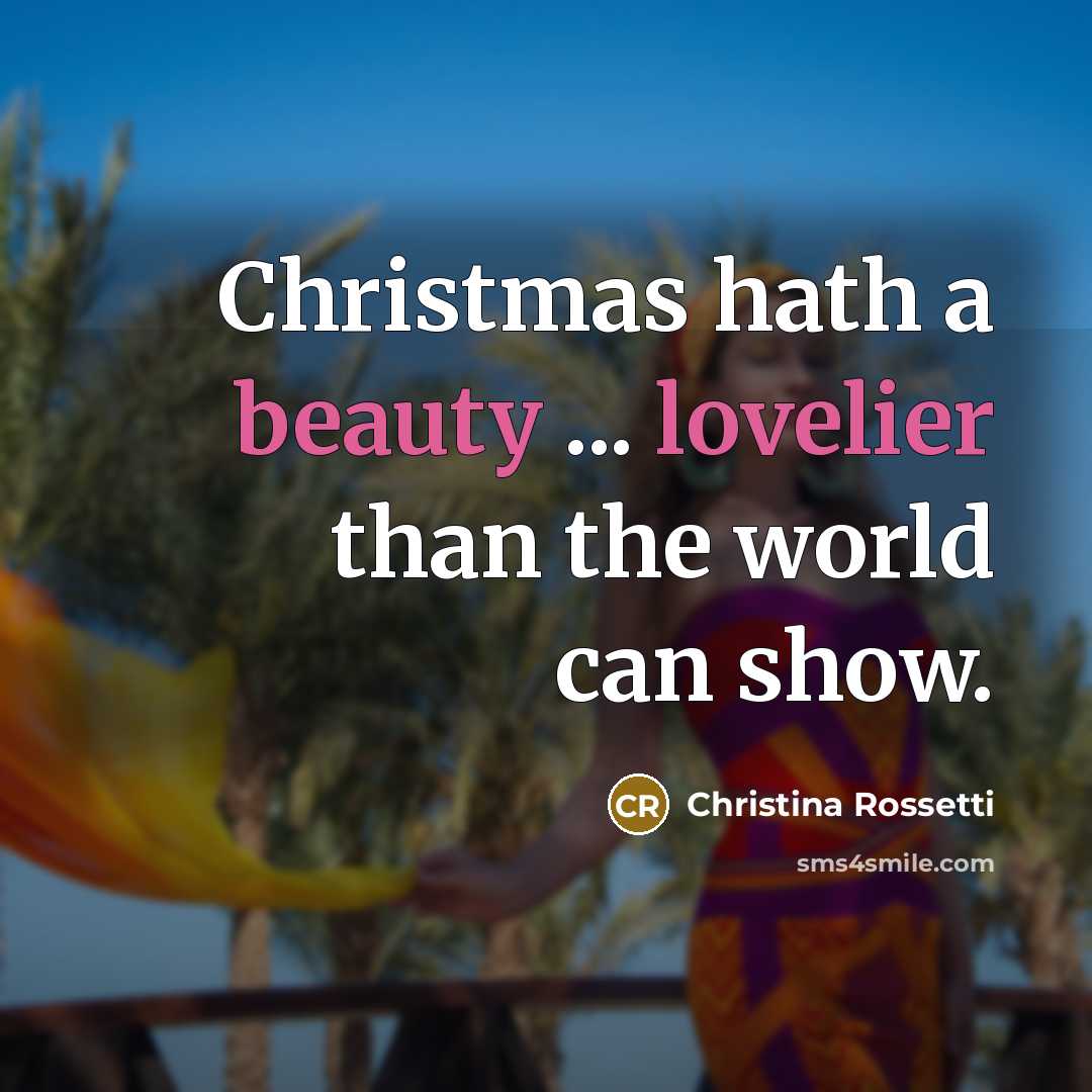 “Christmas hath a beauty ... lovelier than the world can…” quote by Christina Rossetti