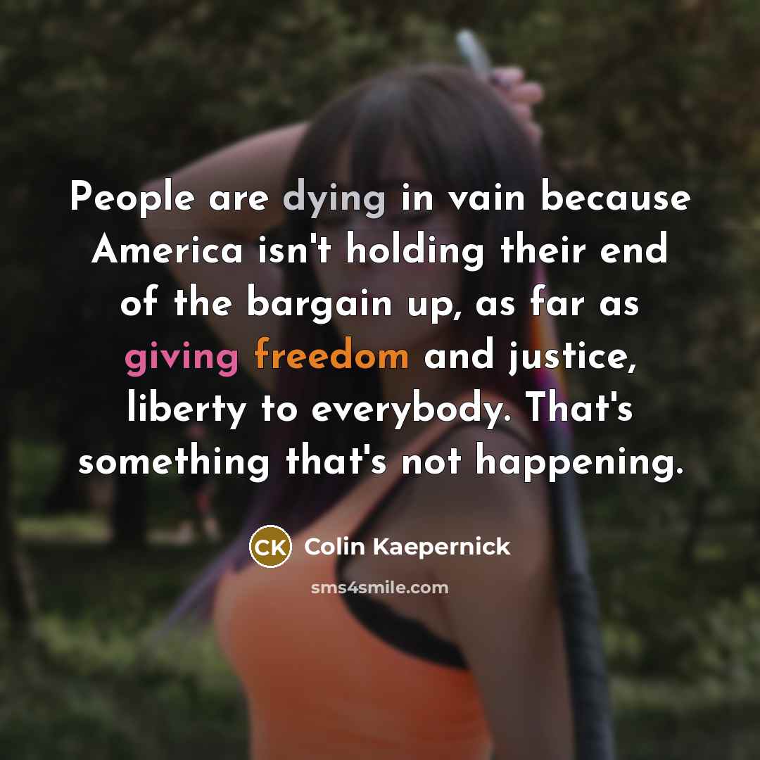 “People are dying in vain because America isn't holding their…” quote by Colin Kaepernick