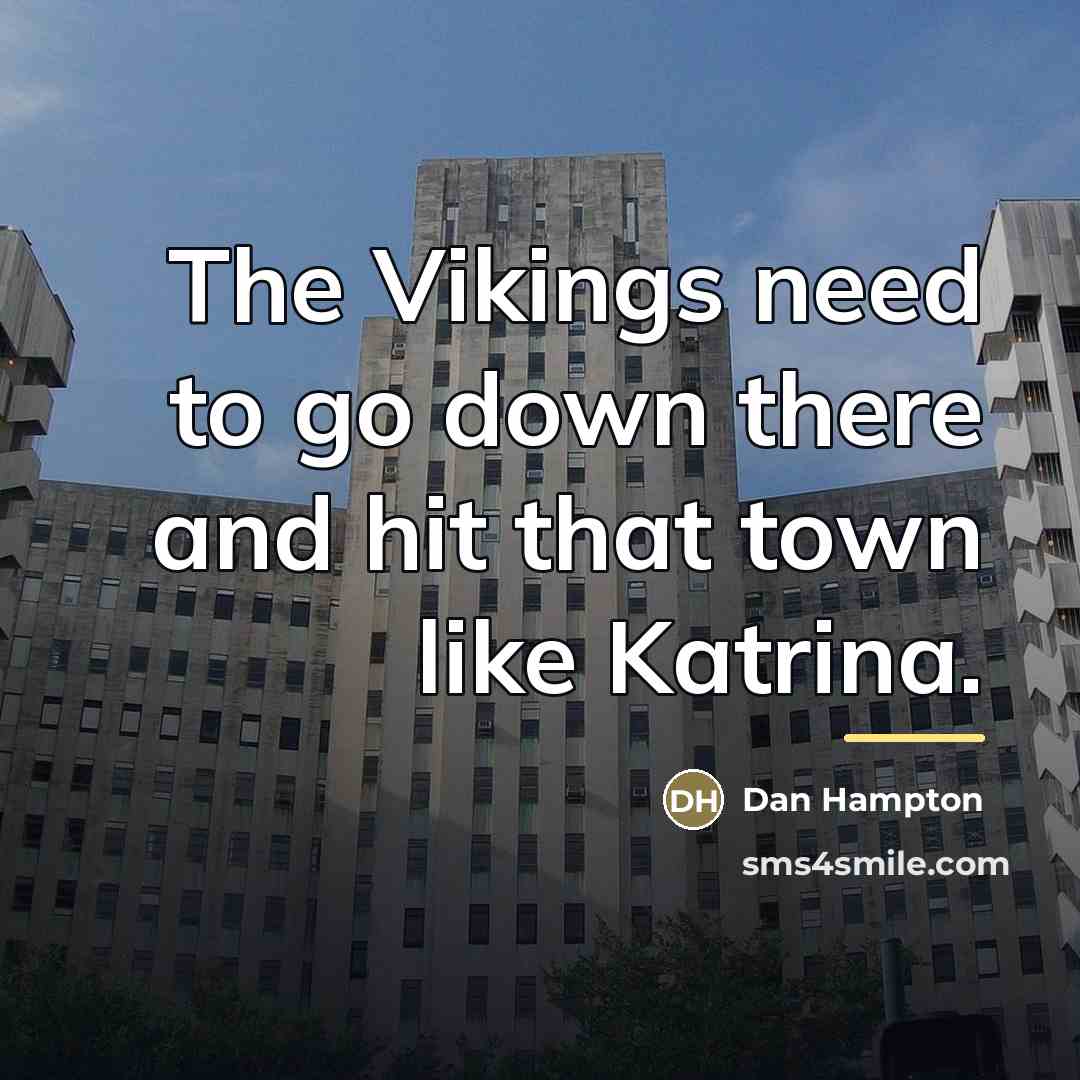 “The Vikings need to go down there and hit that…” quote by Dan Hampton