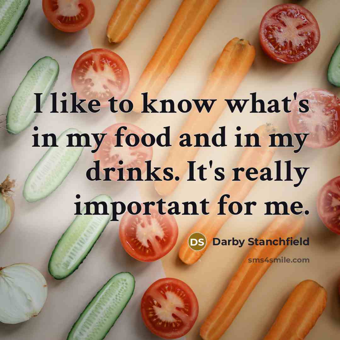 “I like to know what's in my food and in…” quote by Darby Stanchfield