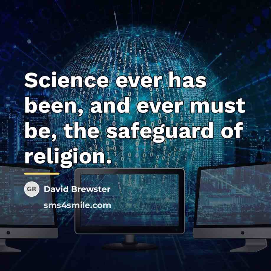 “Science ever has been, and ever must be, the safeguard…” quote by David Brewster