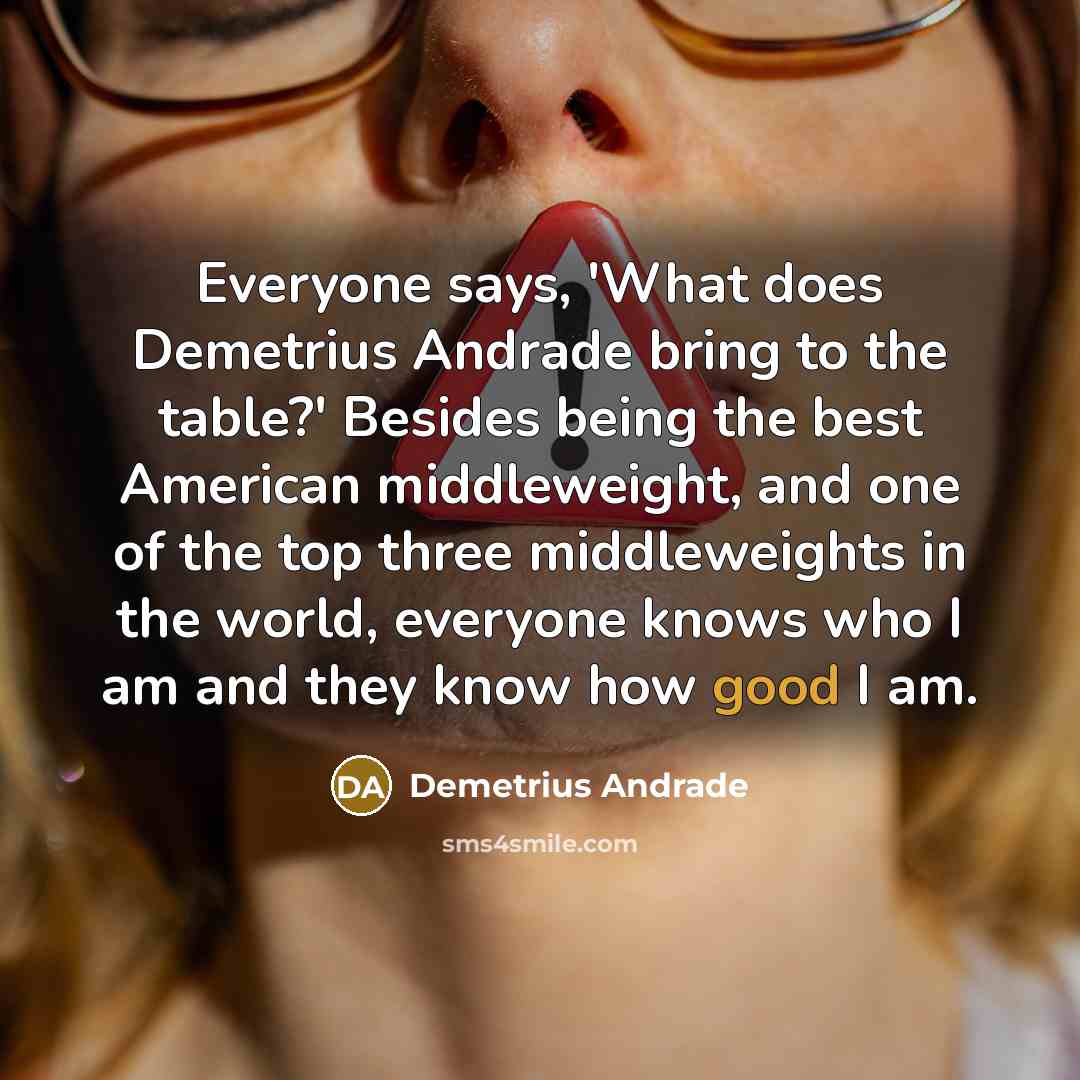 “Everyone says, 'What does Demetrius Andrade bring to the table?'…” quote by Demetrius Andrade