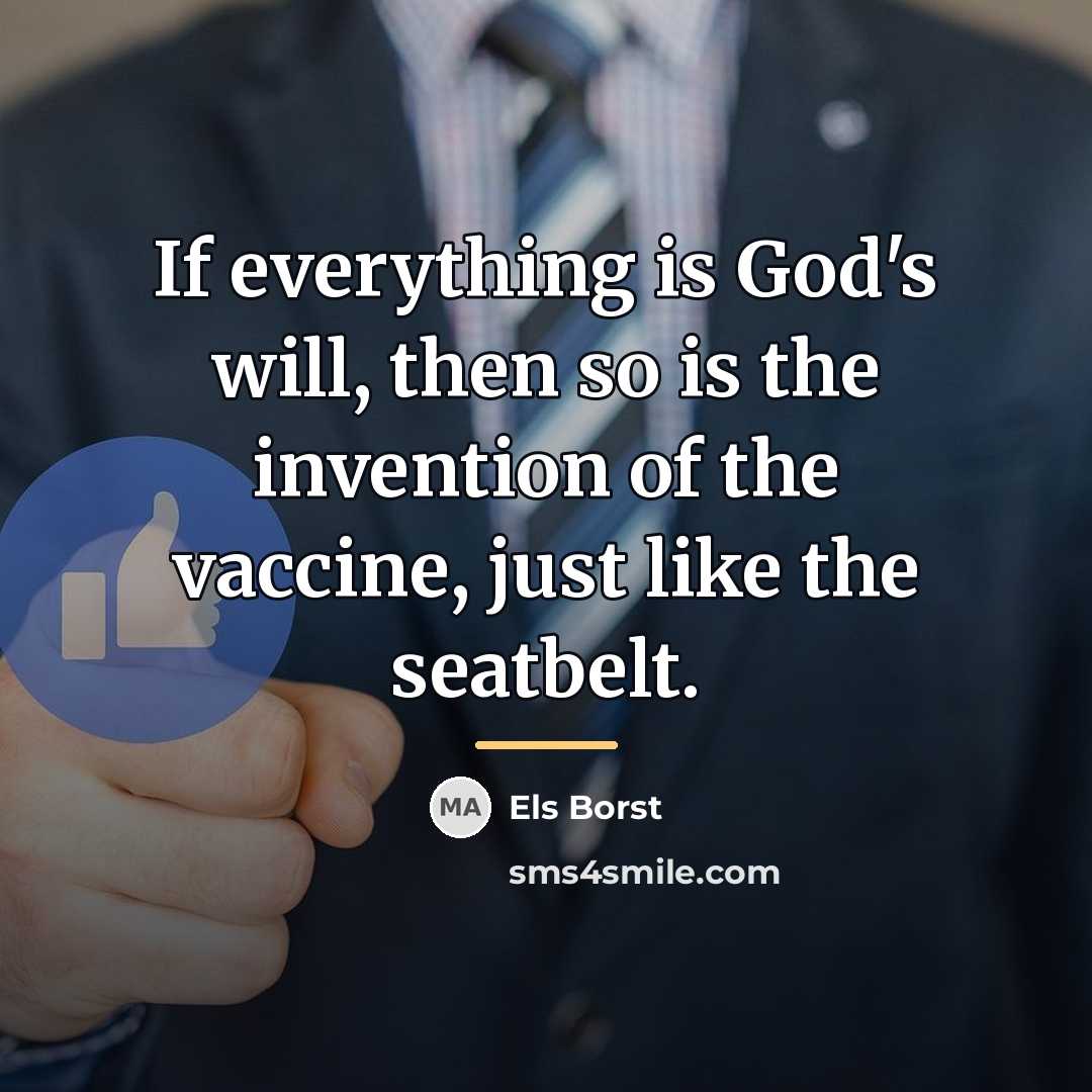 “If everything is God's will, then so is the invention…” quote by Els Borst