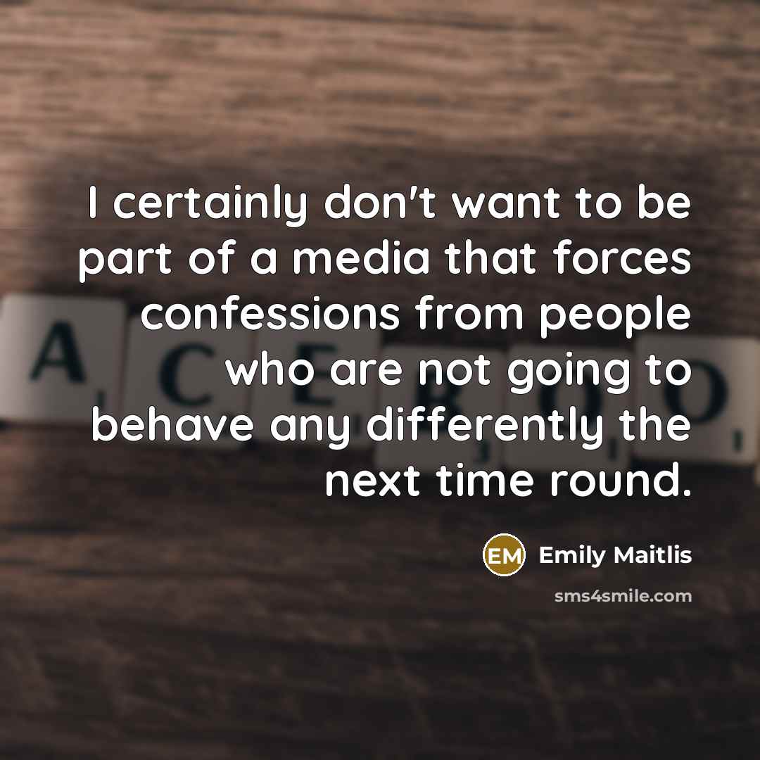 “I certainly don't want to be part of a media…” quote by Emily Maitlis
