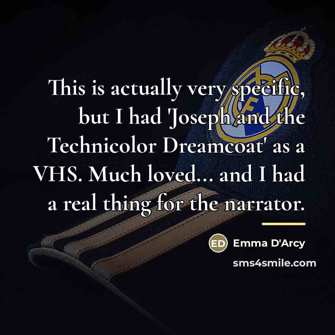 “This is actually very specific, but I had 'Joseph and…” quote by Emma D'Arcy