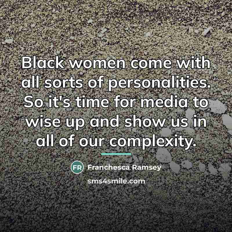 “Black women come with all sorts of personalities. So it's…” quote by Franchesca Ramsey