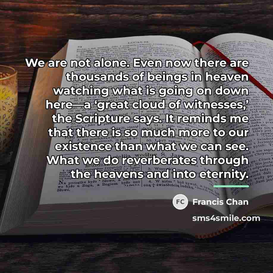 “We are not alone. Even now there are thousands of…” quote by Francis Chan