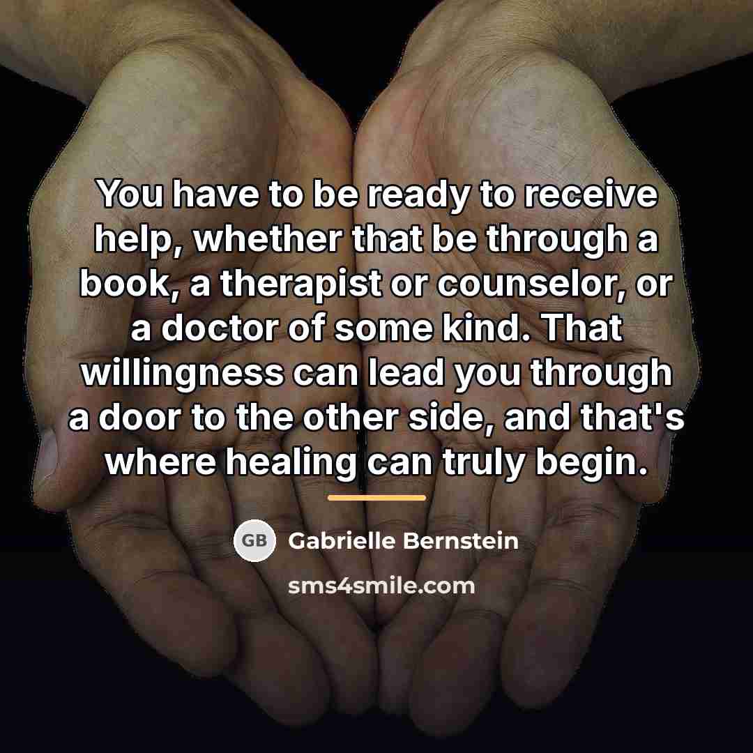 “You have to be ready to receive help, whether that…” quote by Gabrielle Bernstein
