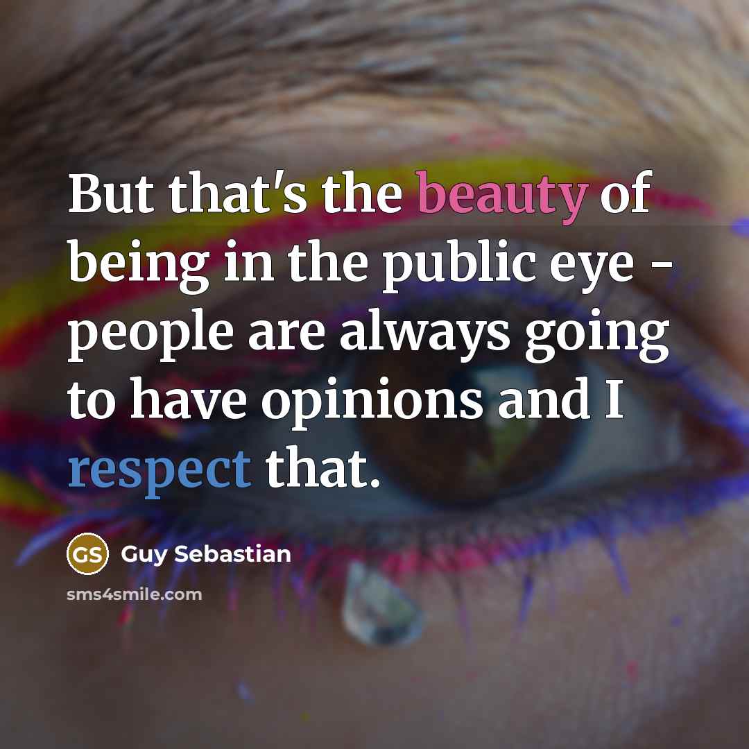 “But that's the beauty of being in the public eye…” quote by Guy Sebastian