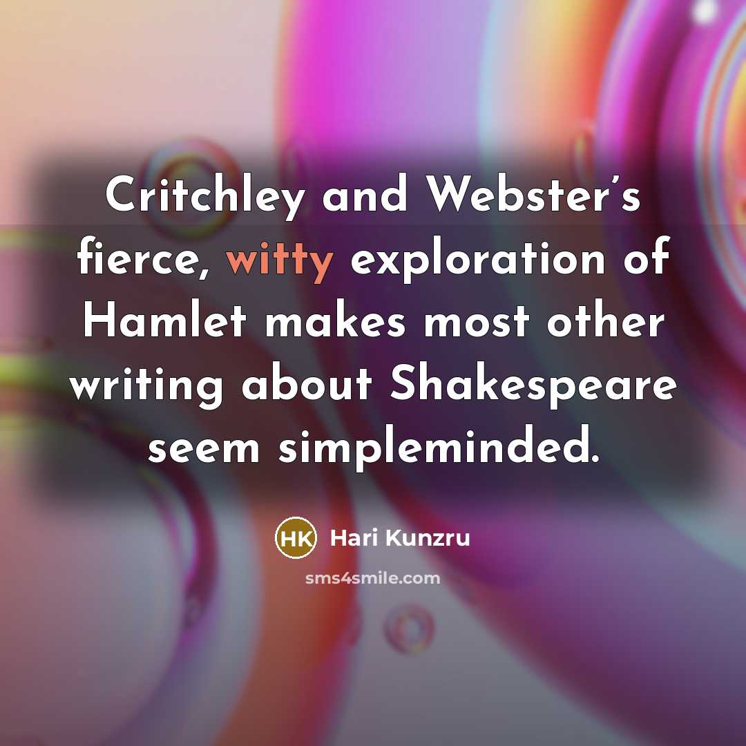 “Critchley and Webster’s fierce, witty exploration of Hamlet makes most…” quote by Hari Kunzru