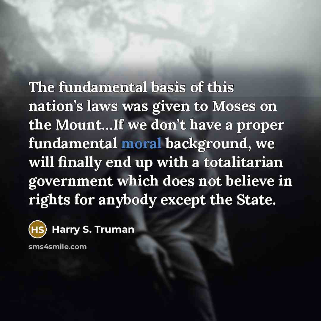 “The fundamental basis of this nation’s laws was given to…” quote by Harry S. Truman