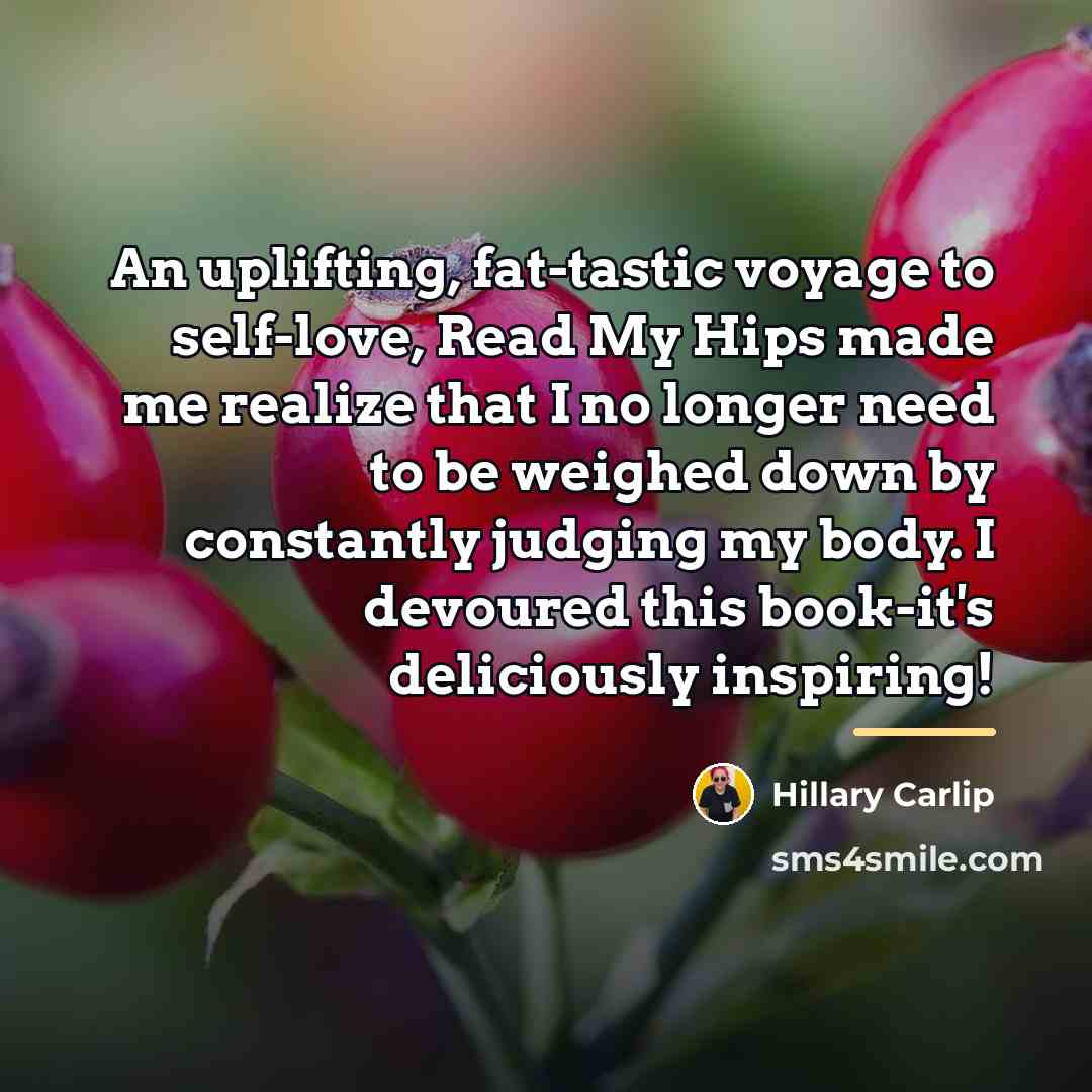 “An uplifting, fat-tastic voyage to self-love, Read My Hips made…” quote by Hillary Carlip