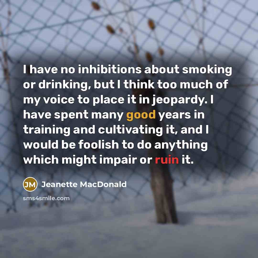 “I have no inhibitions about smoking or drinking, but I…” quote by Jeanette MacDonald