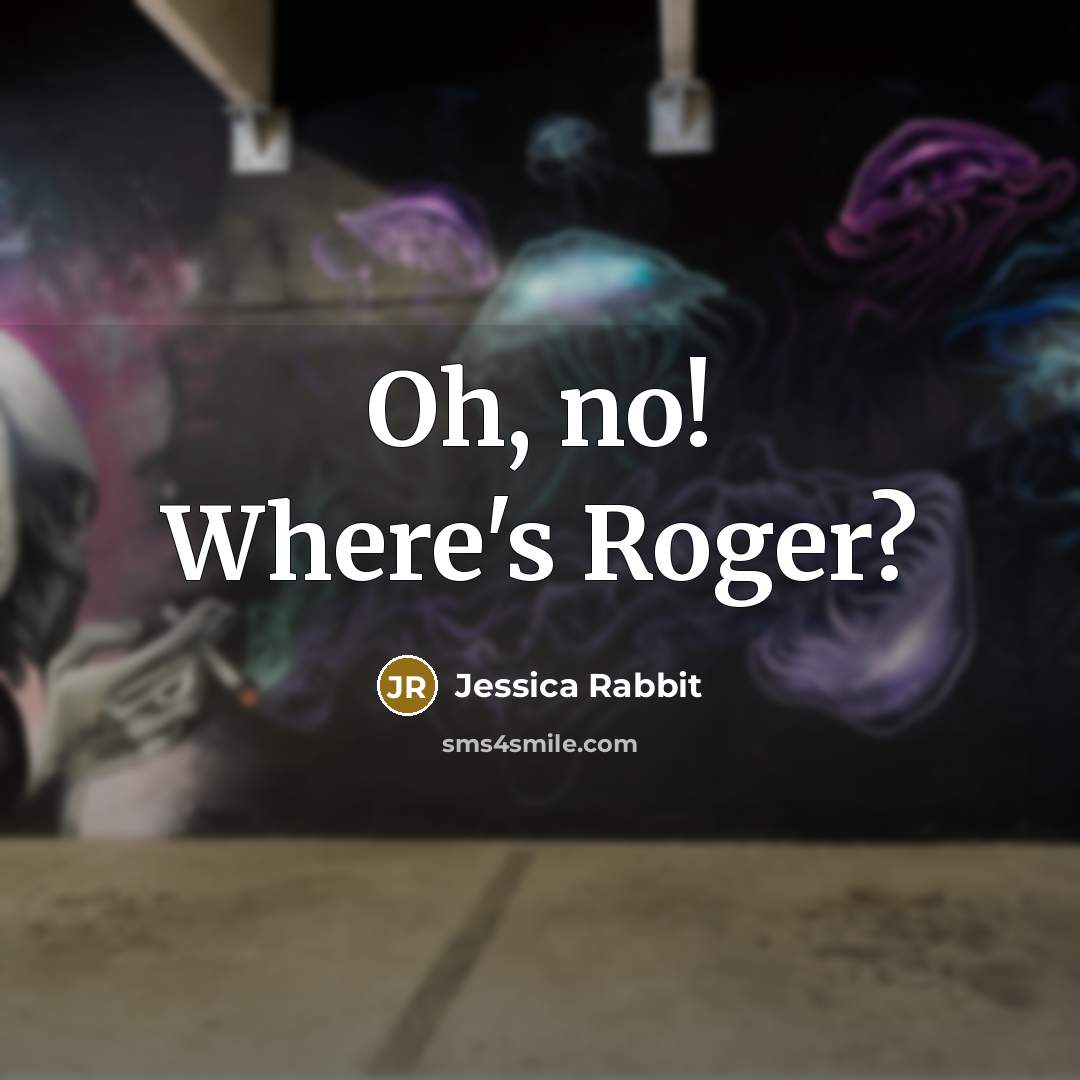 “Oh, no! Where's Roger?…” quote by Jessica Rabbit