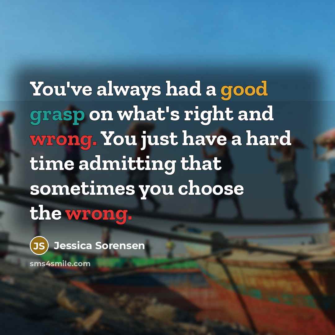 “You've always had a good grasp on what's right and…” quote by Jessica Sorensen