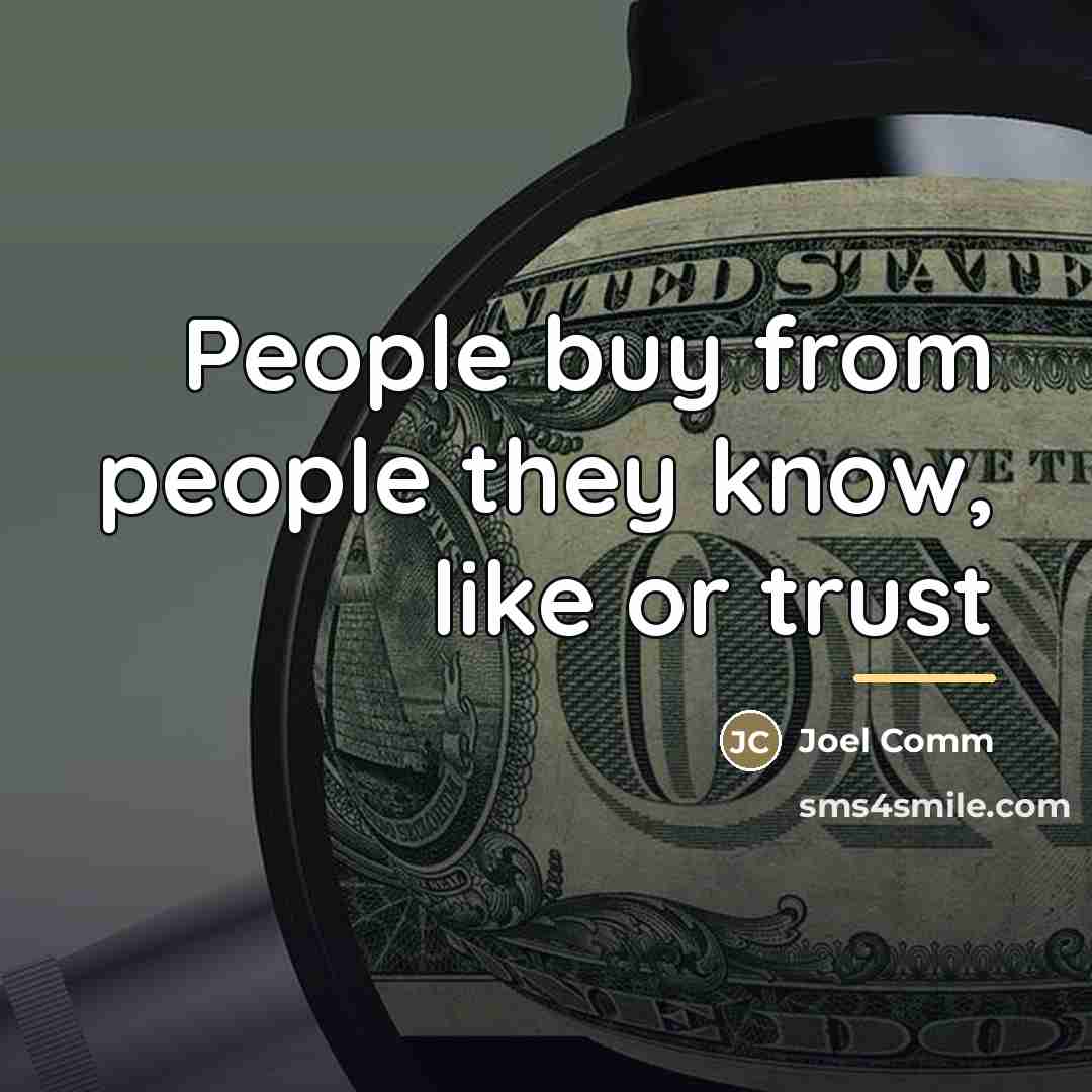 “People buy from people they know, like or trust…” quote by Joel Comm