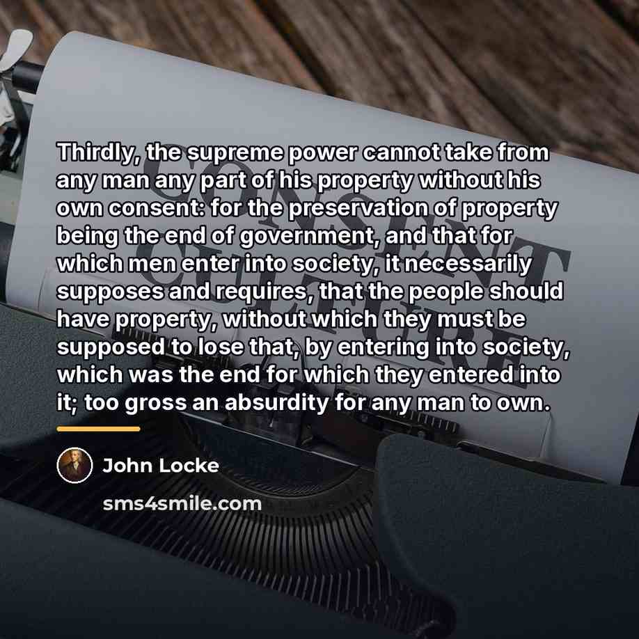“Thirdly, the supreme power cannot take from any man any…” quote by John Locke