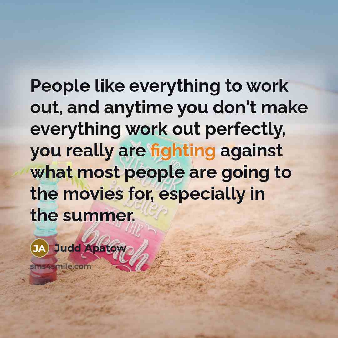 “People like everything to work out, and anytime you don't…” quote by Judd Apatow
