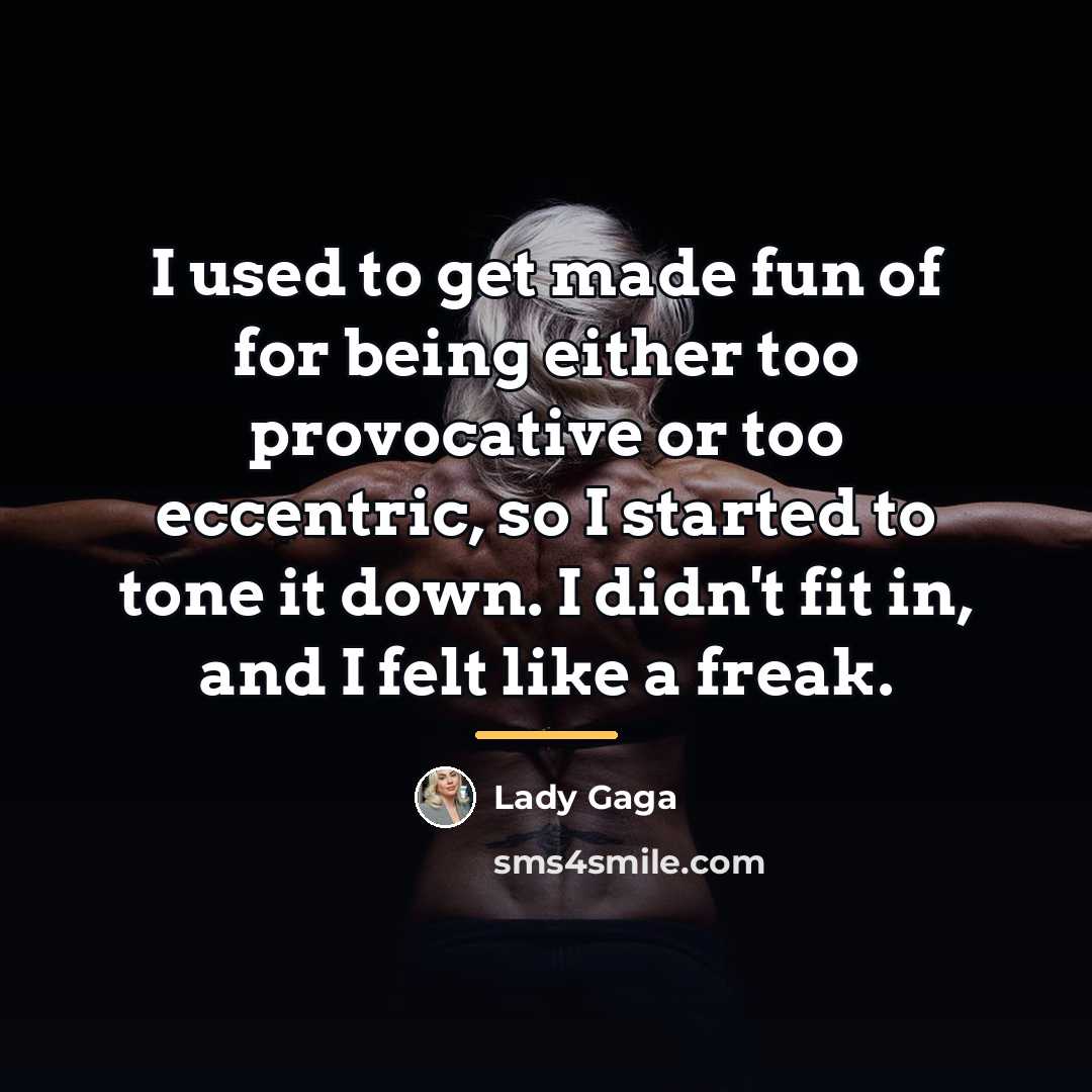 “I used to get made fun of for being either…” quote by Lady Gaga