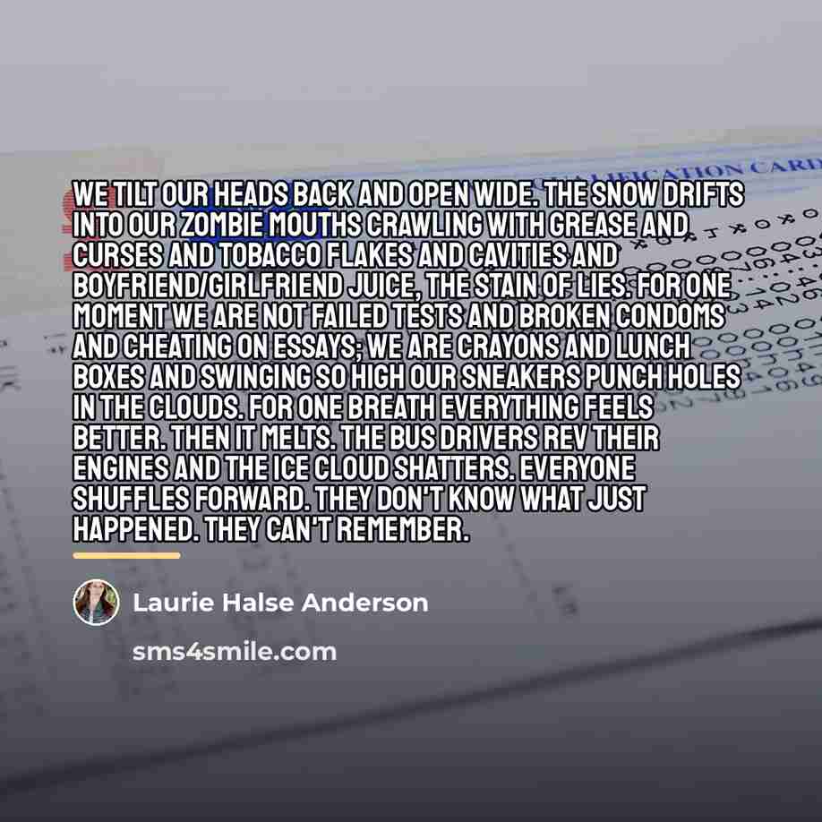 “We tilt our heads back and open wide. The snow…” quote by Laurie Halse Anderson