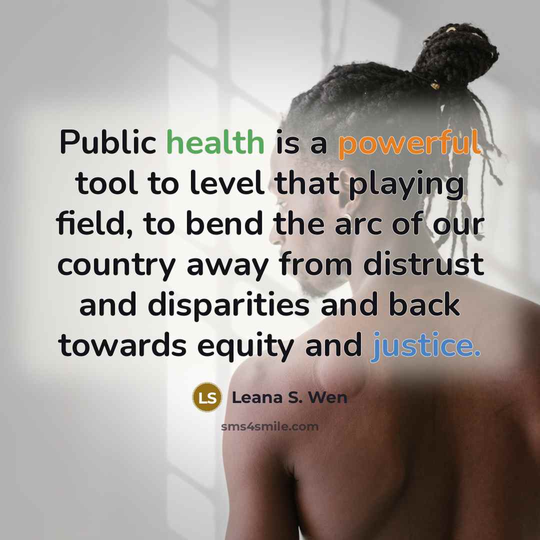 “Public health is a powerful tool to level that playing…” quote by Leana S. Wen