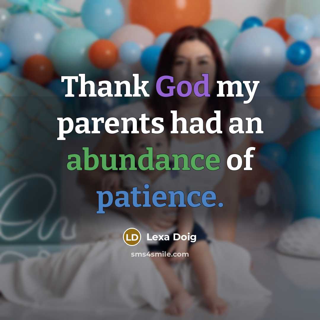“Thank God my parents had an abundance of patience.…” quote by Lexa Doig