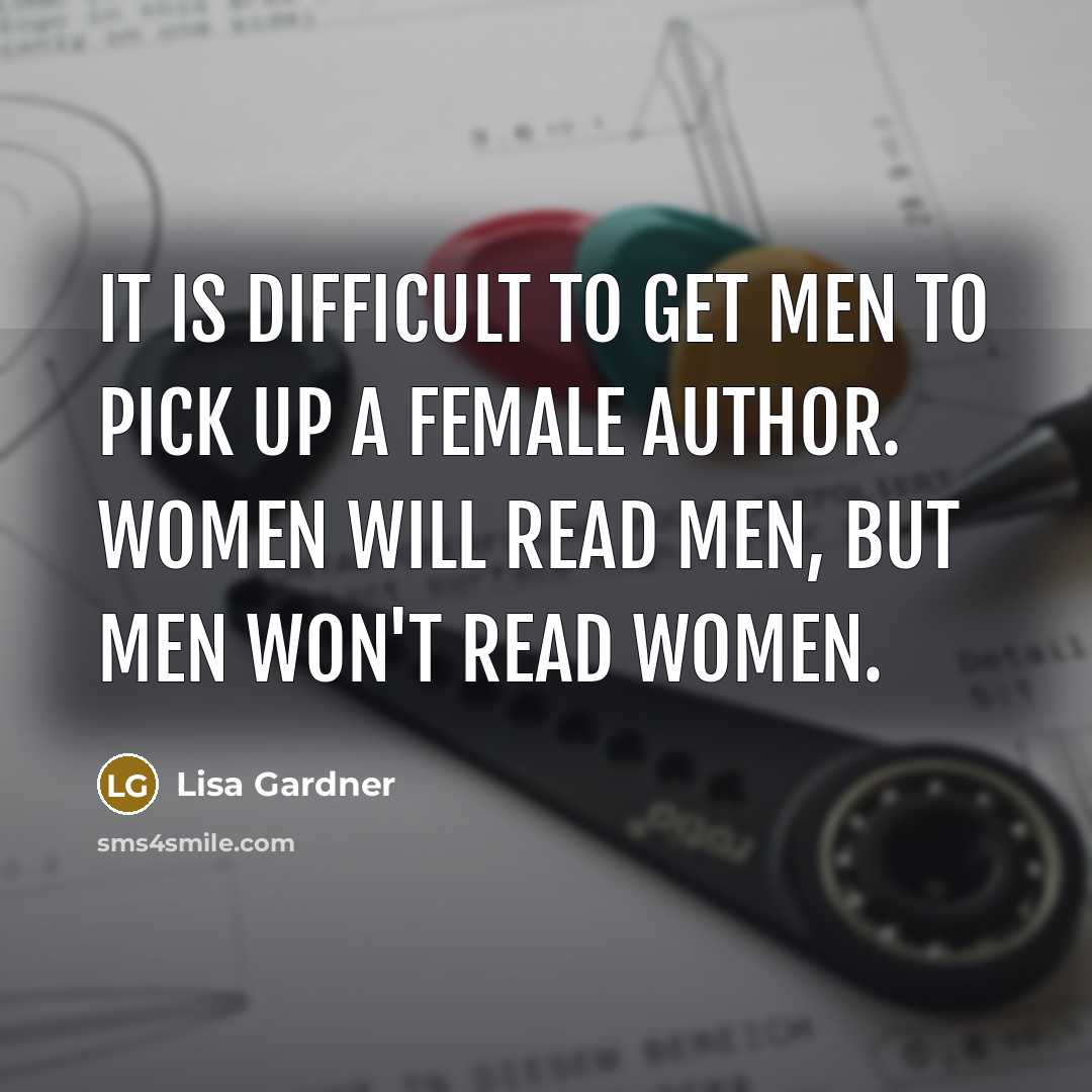 “It is difficult to get men to pick up a…” quote by Lisa Gardner