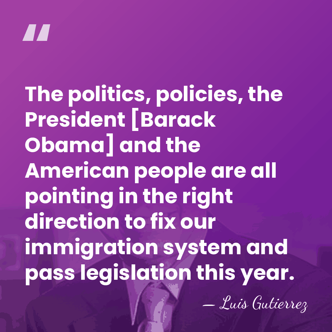 The politics, policies, the President [Barack Obama] and the American people are&hellip; - Luis Gutierrez