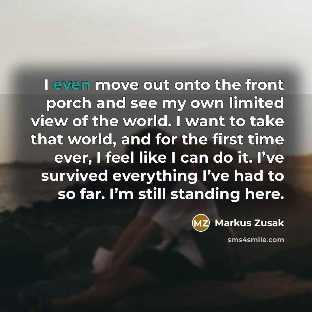 “I even move out onto the front porch and see…” quote by Markus Zusak