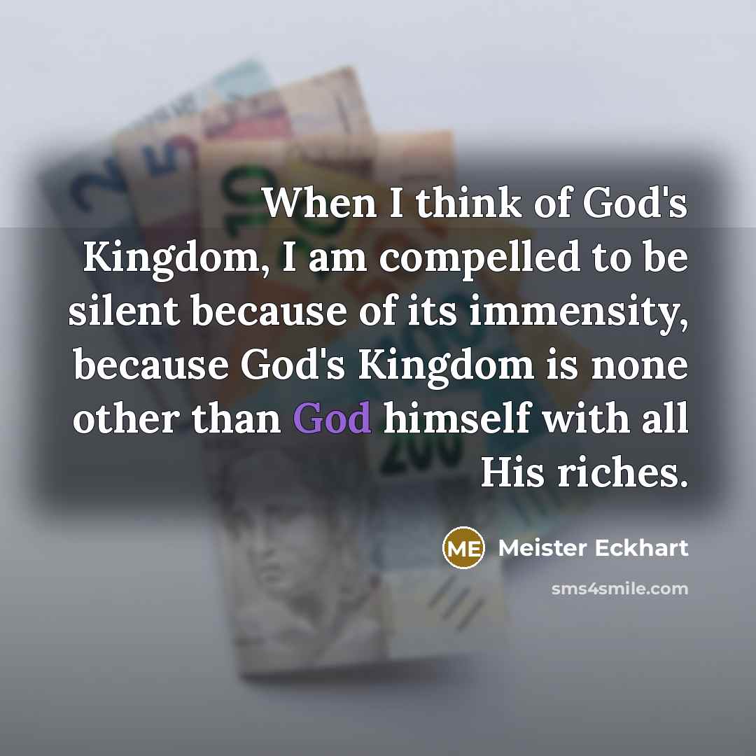 “When I think of God's Kingdom, I am compelled to…” quote by Meister Eckhart