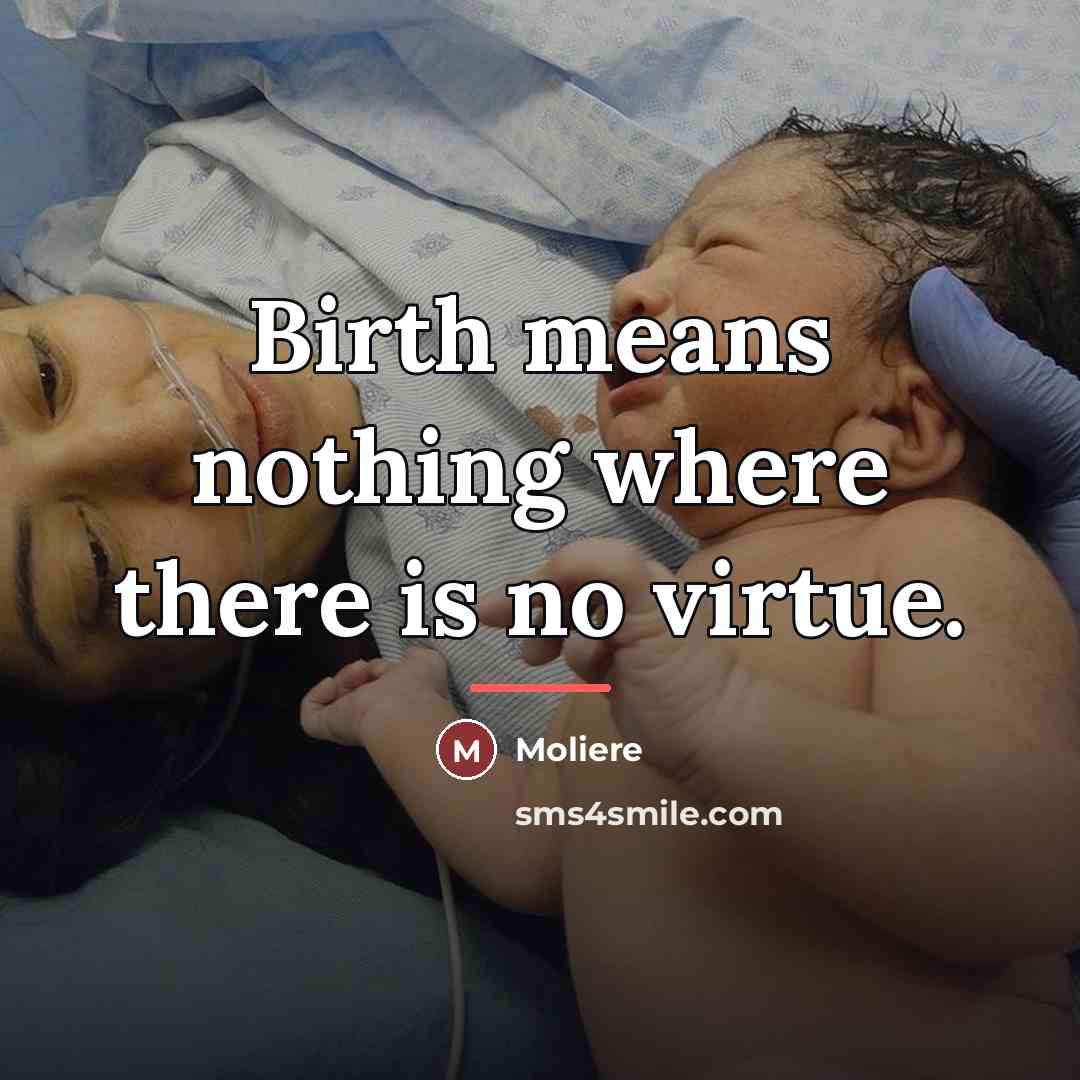 “Birth means nothing where there is no virtue.…” quote by Moliere