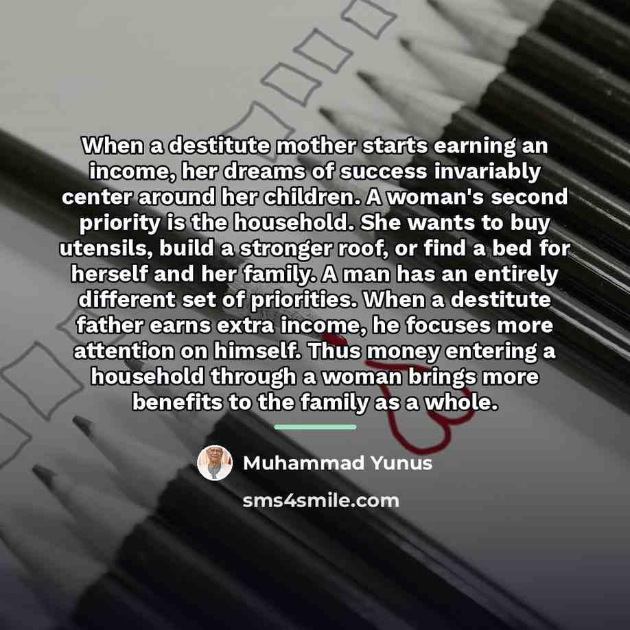 “When a destitute mother starts earning an income, her dreams…” quote by Muhammad Yunus