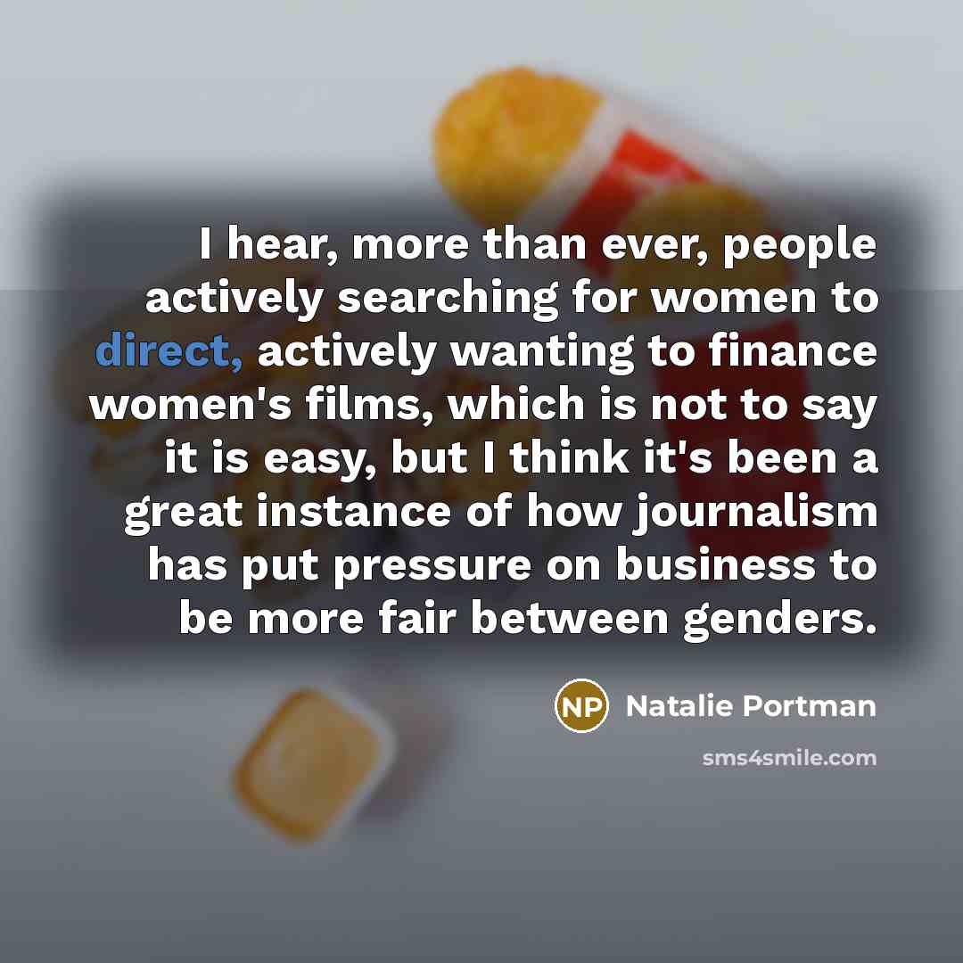 “I hear, more than ever, people actively searching for women…” quote by Natalie Portman