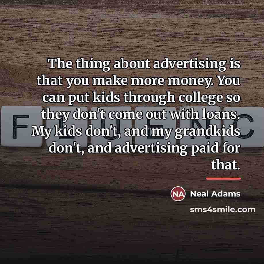 “The thing about advertising is that you make more money.…” quote by Neal Adams