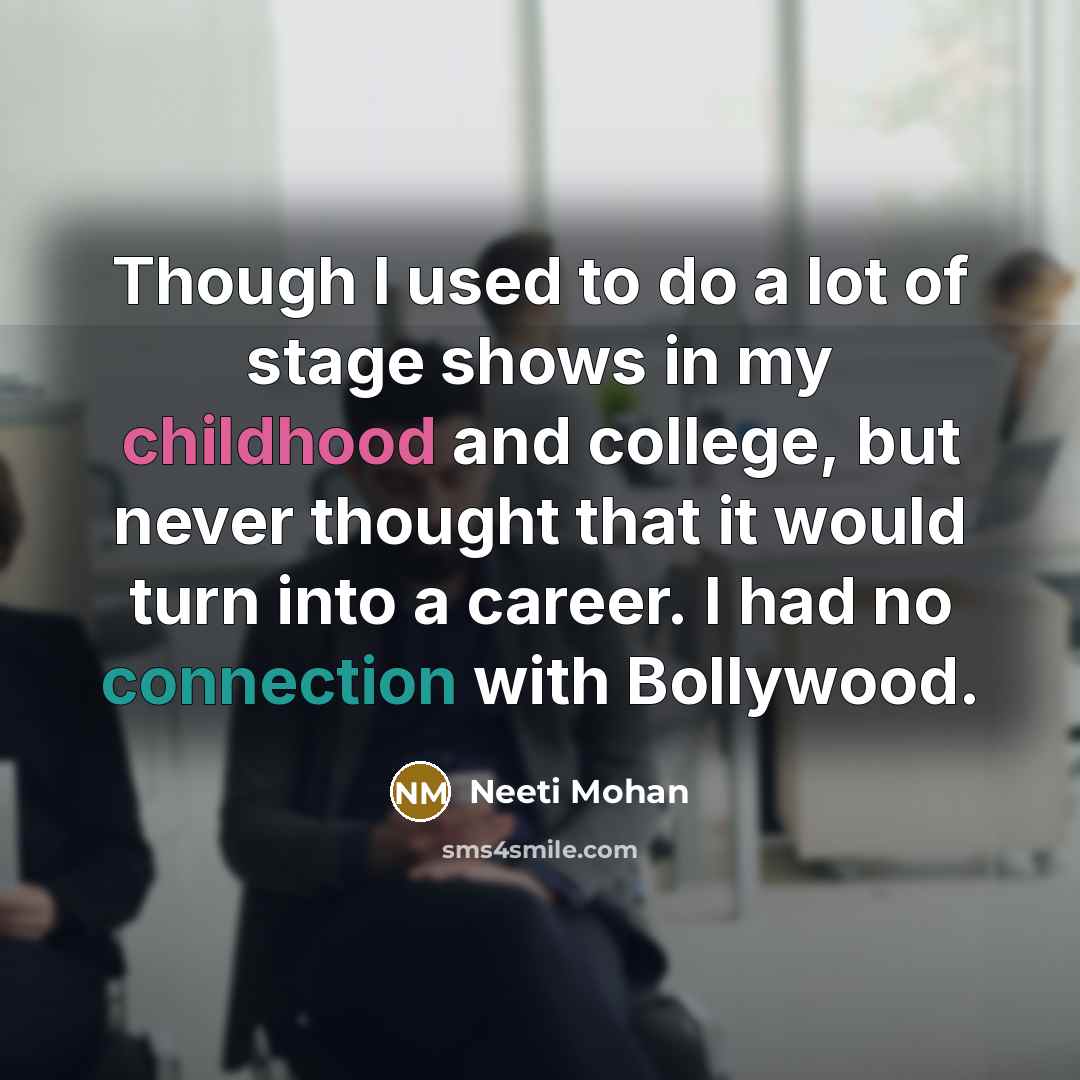 “Though I used to do a lot of stage shows…” quote by Neeti Mohan